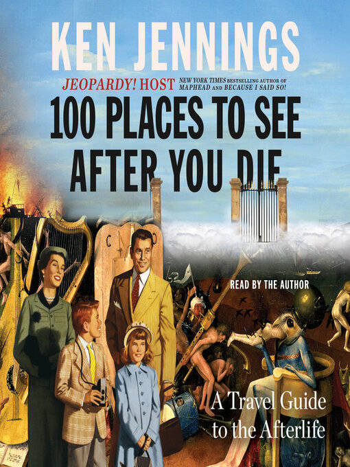 Title details for 100 Places to See After You Die by Ken Jennings - Available